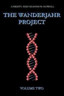 The Wanderjahr Project: Volume Two by Howell, Christy N.