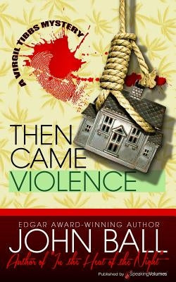 Then Came Violence by Ball, John