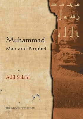 Muhammad: Man and Prophet by Salahi, Adil