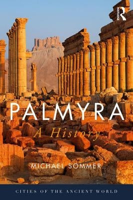 Palmyra: A History by Sommer, Michael