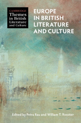 Europe in British Literature and Culture by Rau, Petra