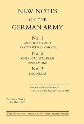 New Notes on the German Army. No.1 Armoured and Motorized Divisions. No.2 Chemical Warfare and Smoke No.3 Engineers. by War Office August 1943, Office August 19
