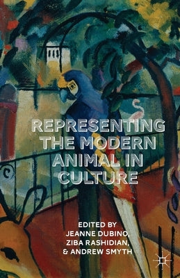 Representing the Modern Animal in Culture by Dubino, J.