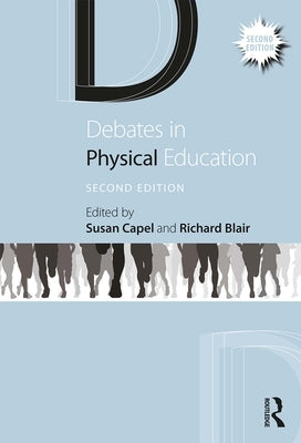 Debates in Physical Education by Capel, Susan