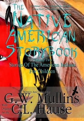 The Native American Story Book Volume Two Stories of the American Indians for Children by Mullins, G. W.