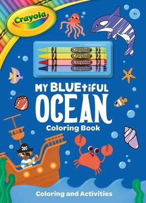 Crayola: My Bluetiful Ocean Coloring Book: Includes 4 Crayola Crayons (a Crayola Ocean Coloring Activity Book with Crayons for Kids) by Buzzpop