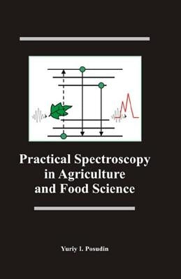 Practical Spectroscopy in Agriculture and Food Science by Posudin, Y.