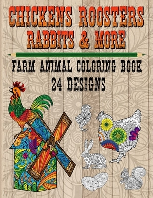 Chickens Roosters Rabbits and More - Farm Animal Coloring Book 24 Designs: Immersive Fun, Relaxation, and Stress Relief for Adults by Griffin, Christian