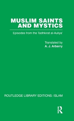 Muslim Saints and Mystics: Episodes from the Tadhkirat Al-Auliya' (Memorial of the Saints) by Al-Din Attar, Farid