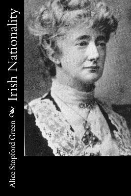 Irish Nationality by Stopford Green, Alice