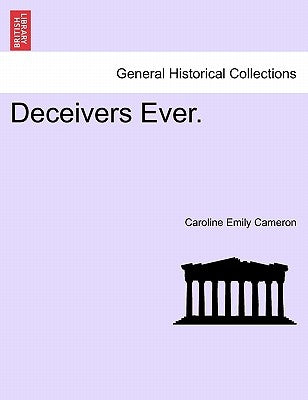 Deceivers Ever. Vol. III. by Cameron, Caroline Emily