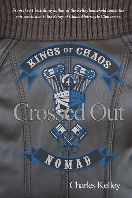 Crossed Out: Book 4 in the Kings of Chaos Motorcycle Club series by Kelley, Charles