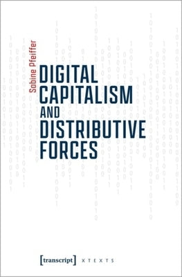 Digital Capitalism and Distributive Forces by 