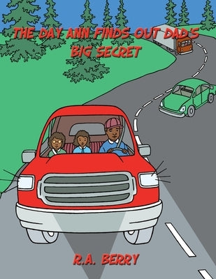 The Day Ann Finds out Dad's Big Secret by Berry, R. a.