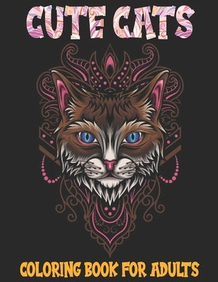 Cute Cats: Cat Mandala Coloring Book For Adults Cats Coloring Book: Stress Relieving Designs for Adults Relaxation by Publications, Ez