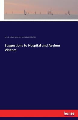 Suggestions to Hospital and Asylum Visitors by Mitchell, Silas Weir