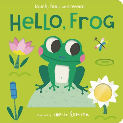 Hello, Frog: Touch, Feel, and Reveal by Otter, Isabel
