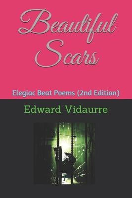 Beautiful Scars: Elegiac Beat Poems (2nd Edition) by García Ordaz, Daniel