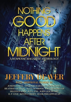 Nothing Good Happens After Midnight: A Suspense Magazine Anthology by Deaver, Jeffery