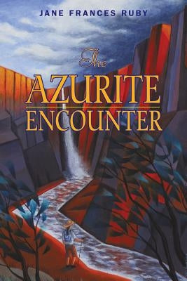 The Azurite Encounter by Ruby, Jane Frances