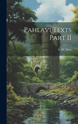 Pahlavi Texts Part II by West, E. W.