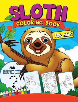 Sloth coloring Book for Kids: with Dot-to-Dot pictures Animal Coloring Book for Kids Ages 2-4,4-8 by Tiny Cactus Publishing