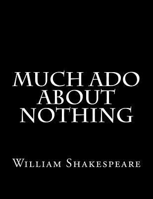 Much Ado About Nothing by Shakespeare, William