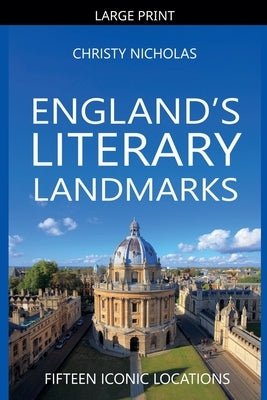 England's Literary Landmarks: Fifteen Iconic Locations by Nicholas, Christy