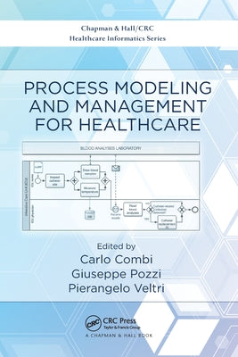 Process Modeling and Management for Healthcare by Combi, Carlo