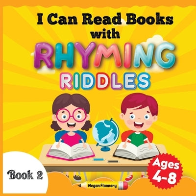 I Can Read Books with Rhyming Riddles: Rhyming Children Book. Beginning Reader Book for Kids Ages 4-8 by Flannery, Megan
