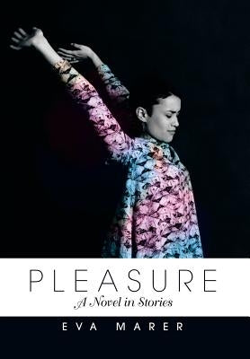 Pleasure: A Novel in Stories by Marer, Eva