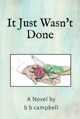 It Just Wasn't Done by Cambpell, B. B.