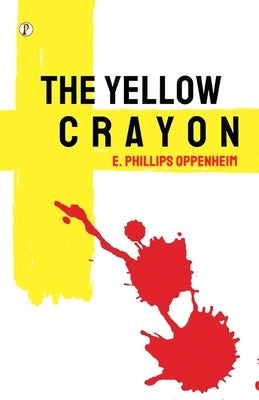 The Yellow Crayon by Oppenheim, E. Phillips