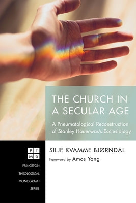 The Church in a Secular Age by Bjørndal, Silje Kvamme