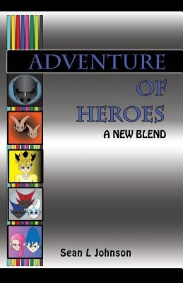 Adventure of Heroes by Johnson, Sean L.