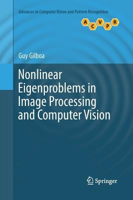 Nonlinear Eigenproblems in Image Processing and Computer Vision by Gilboa, Guy