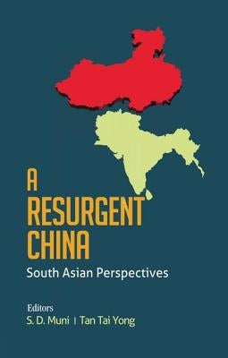 A Resurgent China: South Asian Perspectives by Muni, S. D.