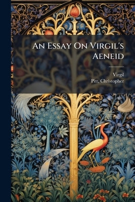 An Essay On Virgil's Aeneid by Virgil