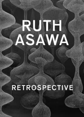 Ruth Asawa: Retrospective by Bishop, Janet