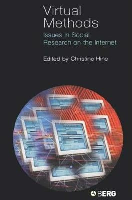 Virtual Methods: Issues in Social Research on the Internet by Hine, Christine