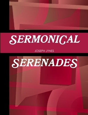 Sermonical Serenades by Jynes, Joseph