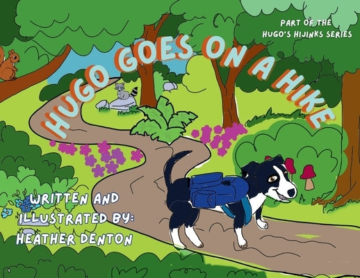Hugo Goes on a Hike: Part of the Hugo's Hijinks Series by Denton, Heather