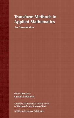 Transform Methods in Applied Mathematics: An Introduction by Lancaster, Peter