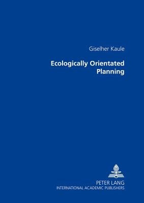 Ecologically Orientated Planning by Kaule, Giselher