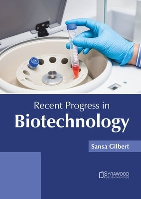 Recent Progress in Biotechnology by Gilbert, Sansa