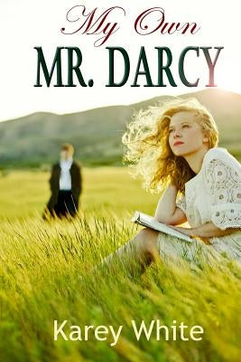 My Own Mr. Darcy by White, Karey