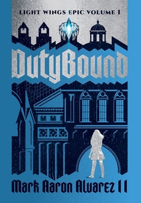 Dutybound: Light Wings Epic Volume 1 by Alvarez, Mark Aaron
