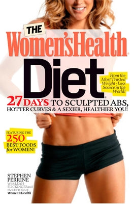 The Women's Health Diet: 27 Days to Sculpted Abs, Hotter Curves & a Sexier, Healthier You! by Perrine, Stephen