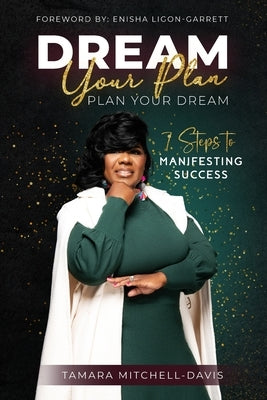 Dream Your Plan, Plan Your Dream: 7 Steps to Manifesting Success by Mitchell-Davis, Tamara