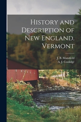 History and Description of New England. Vermont by Mansfield, J. B.